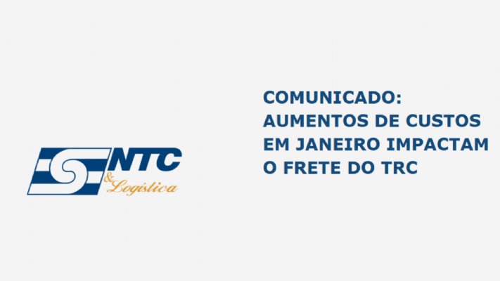 COMUNICADO: AUMENTOS DE CUSTOS EM JANEIRO IMPACTAM O FRETE DO TRC