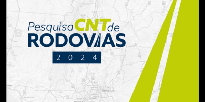 Pesquisa CNT de Rodovias 2024 aponta a necessidade de reforço contínuo da infraestrutura rodoviária brasileira