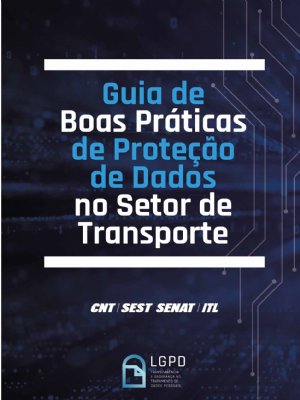 Sistema CNT lança Guia de Boas Práticas de Proteção de Dados no Setor de Transporte